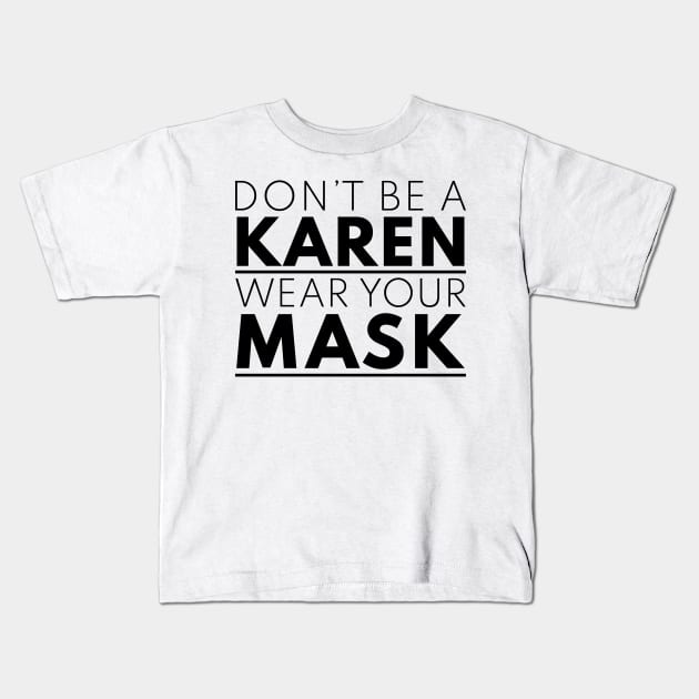 Don't Be a Karen, Wear Your Mask (White) Kids T-Shirt by Caloy